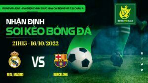 Bongvip soi kèo Real Madrid vs Barcelona