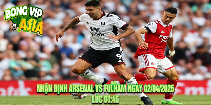 Nhận định Arsenal vs Fulham Ngày 02/04/2025